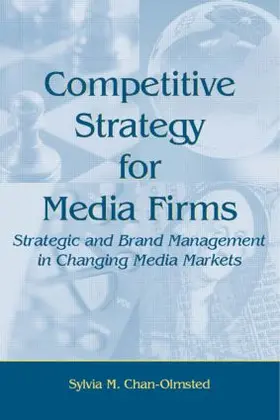 Chan-Olmsted | Competitive Strategy for Media Firms | Buch | 978-0-8058-4812-0 | sack.de