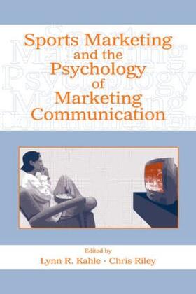 Kahle / Riley | Sports Marketing and the Psychology of Marketing Communication | Buch | 978-0-8058-4826-7 | sack.de