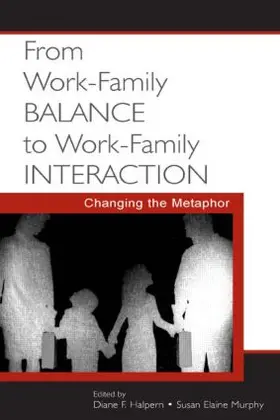 Halpern / Murphy |  From Work-Family Balance to Work-Family Interaction | Buch |  Sack Fachmedien
