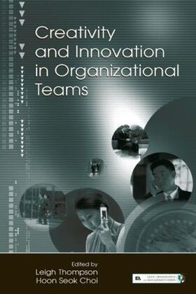 Thompson / Choi | Creativity and Innovation in Organizational Teams | Buch | 978-0-8058-4968-4 | sack.de