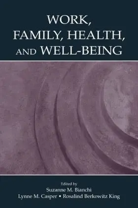 Bianchi / Casper / King | Work, Family, Health, and Well-Being | Buch | 978-0-8058-5254-7 | sack.de