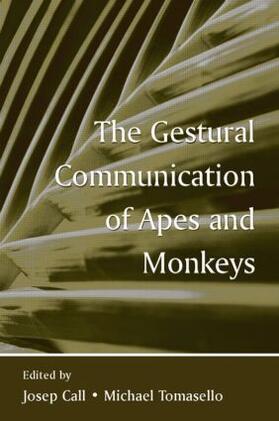 Call / Tomasello | The Gestural Communication of Apes and Monkeys | Buch | 978-0-8058-5365-0 | sack.de