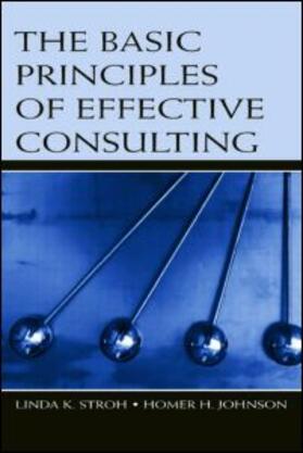 Stroh / Johnson | The Basic Principles of Effective Consulting | Buch | 978-0-8058-5420-6 | sack.de