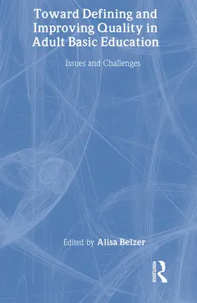 Belzer |  Toward Defining and Improving Quality in Adult Basic Education | Buch |  Sack Fachmedien