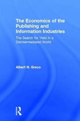 Greco |  The Economics of the Publishing and Information Industries | Buch |  Sack Fachmedien