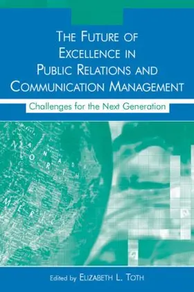 Toth | The Future of Excellence in Public Relations and Communication Management | Buch | 978-0-8058-5595-1 | sack.de