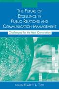 Toth |  The Future of Excellence in Public Relations and Communication Management | Buch |  Sack Fachmedien