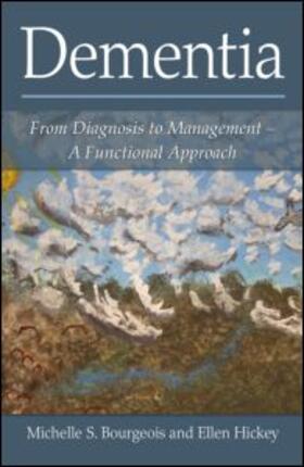 Hickey / Bourgeois | Dementia: From Diagnosis to Management - A Functional Approach | Buch | 978-0-8058-5606-4 | sack.de