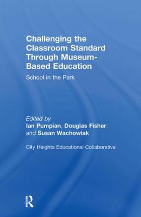 Pumpian / Fisher / Wachowiak | Challenging the Classroom Standard Through Museum-Based Education | Buch | 978-0-8058-5635-4 | sack.de