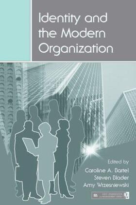 Bartel / Blader / Wrzesniewski | Identity and the Modern Organization | Buch | 978-0-8058-5679-8 | sack.de