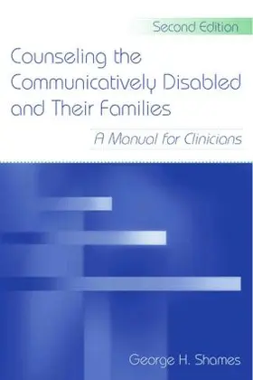 Shames | Counseling the Communicatively Disabled and Their Families | Buch | 978-0-8058-5744-3 | www.sack.de