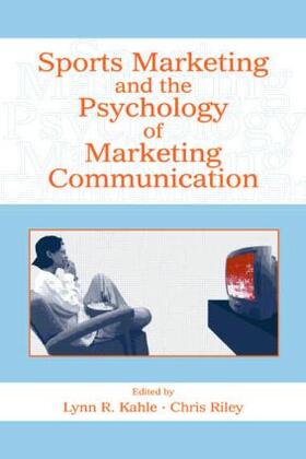 Kahle / Riley | Sports Marketing and the Psychology of Marketing Communication | Buch | 978-0-8058-5790-0 | sack.de