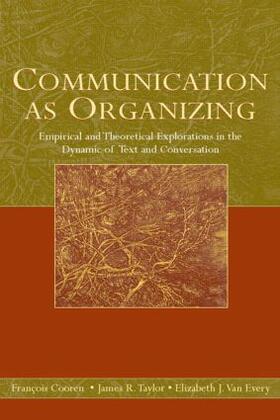 Cooren / Taylor / Van Every | Communication as Organizing | Buch | 978-0-8058-5813-6 | sack.de