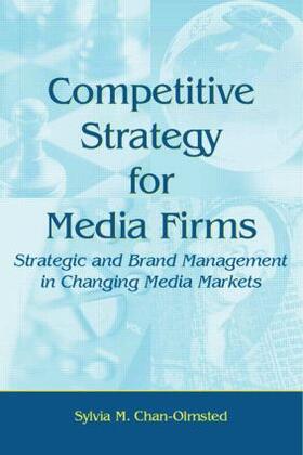 Chan-Olmsted | Competitive Strategy for Media Firms | Buch | 978-0-8058-6211-9 | sack.de