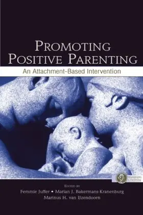 Juffer / Bakermans Kranenburg / Ijzendoorn |  Promoting Positive Parenting | Buch |  Sack Fachmedien
