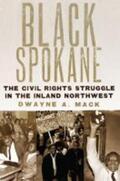 Mack |  Black Spokane: The Civil Rights Struggle in the Inland Northwest Volume 8 | Buch |  Sack Fachmedien
