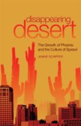 Schipper | Disappearing Desert: The Growth of Phoenix and the Culture of Sprawl | Buch | 978-0-8061-9018-1 | sack.de