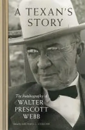 Webb / Collins |  A Texan's Story: The Autobiography of Walter Prescott Webb | Buch |  Sack Fachmedien