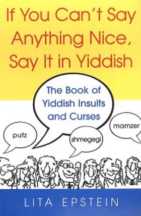 Epstein | If You Can't Say Anything Nice, Say It In Yiddish: The Book Of Yiddish Insults And Curses | E-Book | sack.de