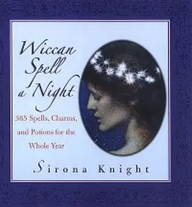 Knight |  Wiccan Spell A Night: Spells, Charms, And Potions For The Whole Year | eBook | Sack Fachmedien
