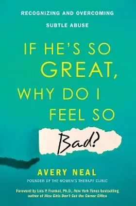 Neal |  If He's So Great, Why Do I Feel So Bad? | eBook | Sack Fachmedien