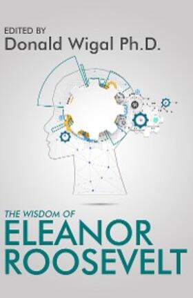 Wigal |  The Wisdom of Eleanor Roosevelt | eBook | Sack Fachmedien