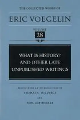 Voegelin / Hollweck |  What Is History? and Other Late Unpublished Writings (Cw28) | Buch |  Sack Fachmedien