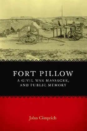 Cimprich |  Fort Pillow, a Civil War Massacre, and Public Memory | eBook | Sack Fachmedien