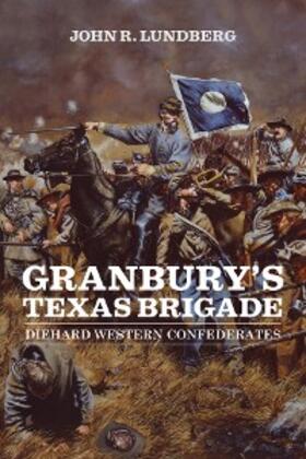 Lundberg |  Granbury's Texas Brigade | eBook | Sack Fachmedien