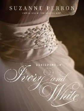 Perron |  Designing in Ivory and White | eBook | Sack Fachmedien