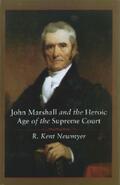 Newmyer |  John Marshall and the Heroic Age of the Supreme Court | eBook | Sack Fachmedien