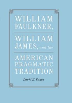 Evans |  William Faulkner, William James, and the American Pragmatic Tradition | eBook | Sack Fachmedien