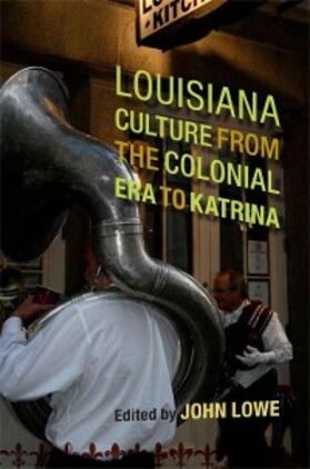 Lowe |  Louisiana Culture from the Colonial Era to Katrina | eBook | Sack Fachmedien