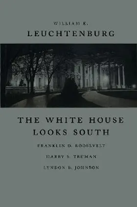 Leuchtenburg |  The White House Looks South | eBook | Sack Fachmedien
