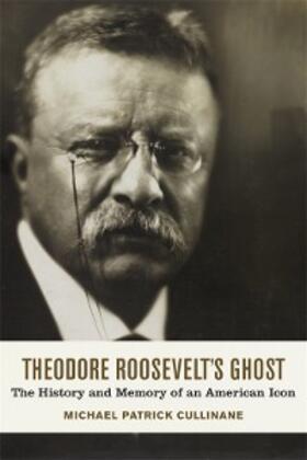 Cullinane |  Theodore Roosevelt's Ghost | eBook | Sack Fachmedien