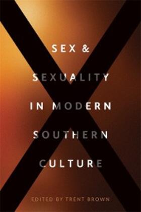 Brown |  Sex and Sexuality in Modern Southern Culture | eBook | Sack Fachmedien