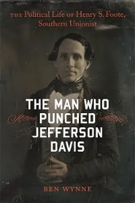 Wynne |  The Man Who Punched Jefferson Davis | eBook | Sack Fachmedien