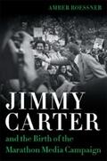Roessner |  Jimmy Carter and the Birth of the Marathon Media Campaign | eBook | Sack Fachmedien