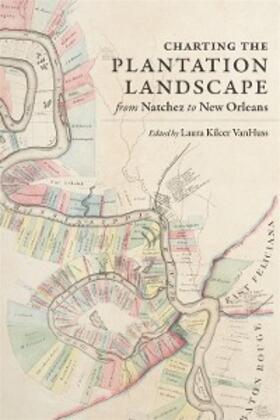 VanHuss |  Charting the Plantation Landscape from Natchez to New Orleans | eBook | Sack Fachmedien