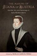 García Pérez |  The Making of Juana of Austria | eBook | Sack Fachmedien