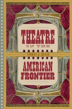 Bogar |  Theatre on the American Frontier | eBook | Sack Fachmedien