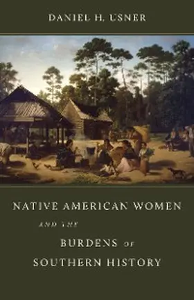Usner |  Native American Women and the Burdens of Southern History | eBook | Sack Fachmedien