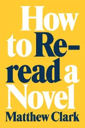 Clark |  How to Reread a Novel | eBook | Sack Fachmedien