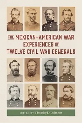Johnson |  The Mexican-American War Experiences of Twelve Civil War Generals | eBook | Sack Fachmedien