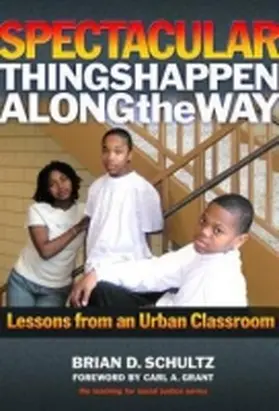 Schultz |  Spectacular Things Happen Along the Way: Lessons from an Urban Classroom | Buch |  Sack Fachmedien