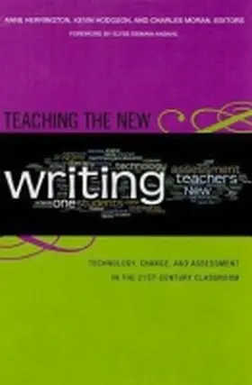 Herrington / Hodgson / Moran |  Teaching the New Writing: Technology, Change, and Assessment in the 21st Century Classroom | Buch |  Sack Fachmedien