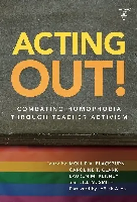 Blackburn / Clark / Kenney |  Acting Out! Combating Homophobia Through Teacher Activism | Buch |  Sack Fachmedien
