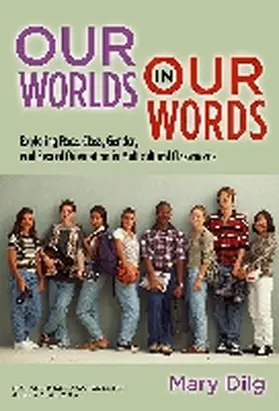 Dilg / Banks |  Our Worlds in Our Words: Exploring Race, Class, Gender, and Sexual Orientation in Multicultural Classrooms | Buch |  Sack Fachmedien