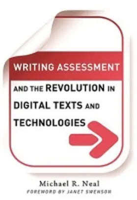 Neal / Genishi / Alvermann |  Writing Assessment and the Revolution in Digital Texts and Technologies | Buch |  Sack Fachmedien