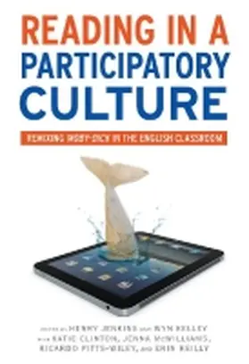 Jenkins III / Kelley / Clinton |  Reading in a Participatory Culture: Remixing Moby-Dick in the English Classroom | Buch |  Sack Fachmedien